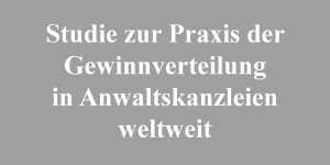 weltweite Strudie zur Praxis der Gewinnverteilungssysteme in Anwaltskanzleien